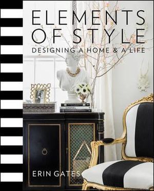 ELEMENTS OF STYLE: Designing A Home & A Life