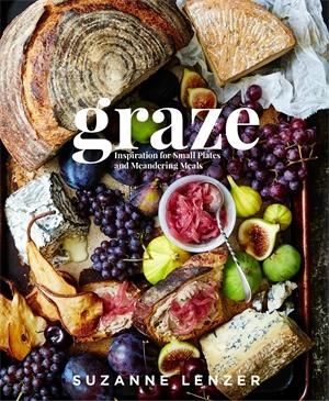 GRAZE: INSPIRATION FOR SMALL PLATES AND MEANDERING MEALS